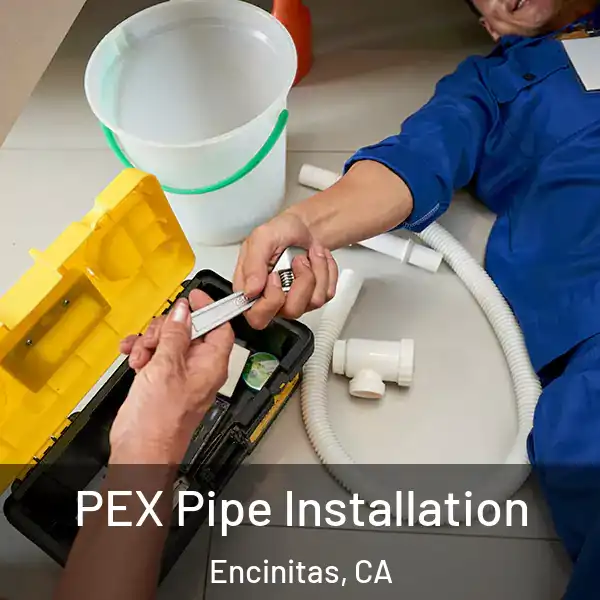  PEX Pipe Installation Encinitas, CA