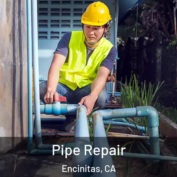  Pipe Repair Encinitas, CA