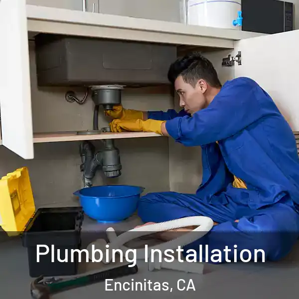  Plumbing Installation Encinitas, CA