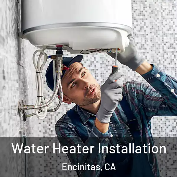  Water Heater Installation Encinitas, CA