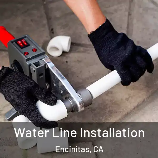  Water Line Installation Encinitas, CA