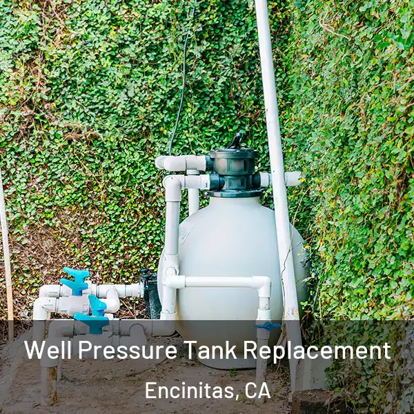  Well Pressure Tank Replacement Encinitas, CA